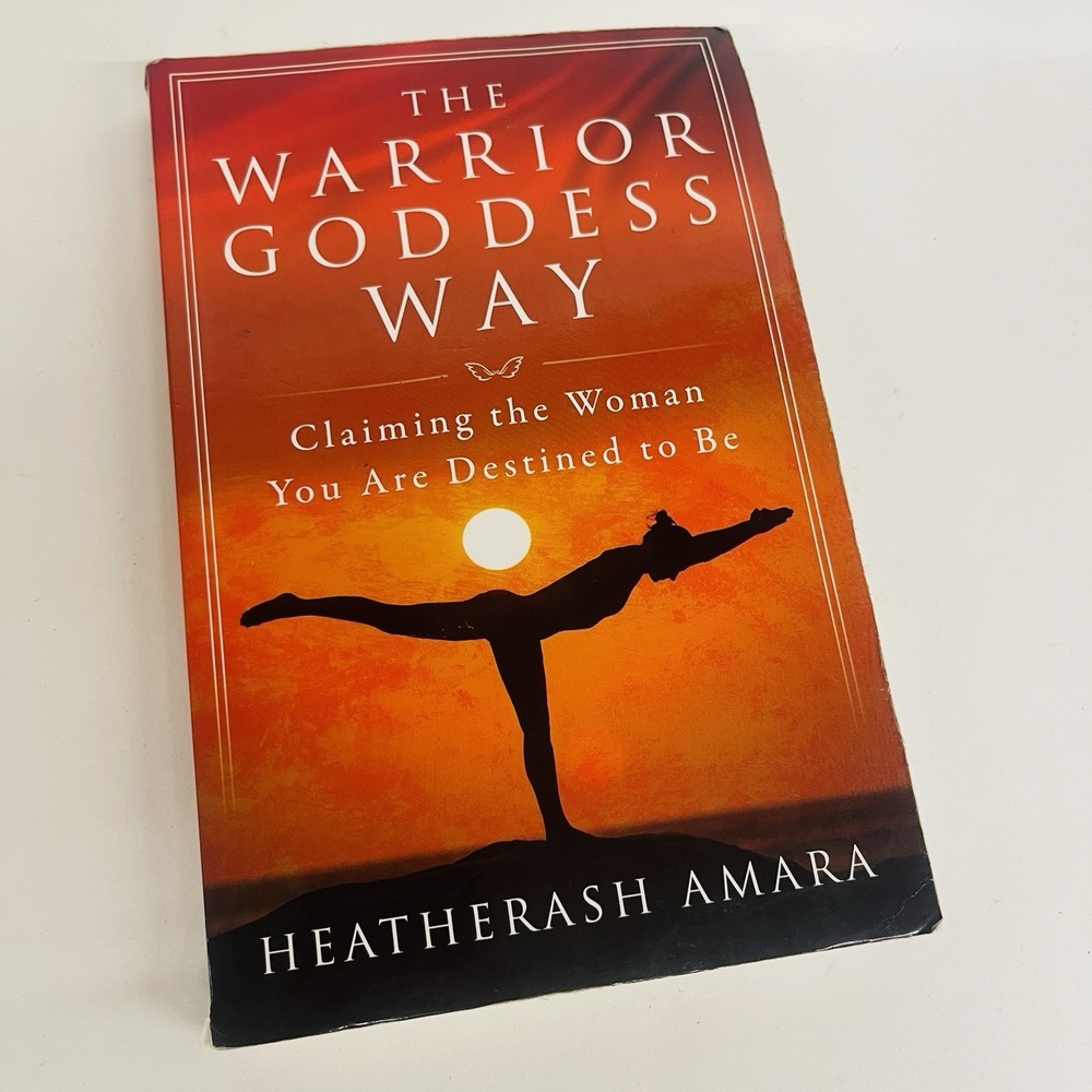 The Warrior Goddess Way: Claiming the Woman You Are‎ Destined to Be by Amara